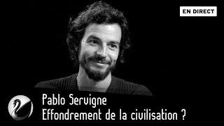 Effondrement de la civilisation ? Pablo Servigne [EN DIRECT]