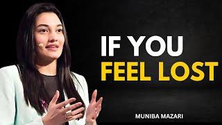 IF YOU FEEL LOST - MUNIBA MAZARI | POWERFULL MOTIVATIONAL SPEECH