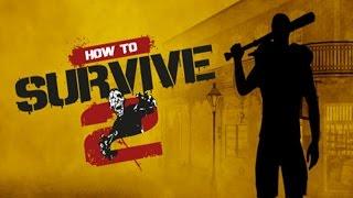 How to Survive 2 #20. Последние миссии от однорукого. Max Gunter.