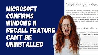 Microsoft Confirms That Windows 11 Recall Feature Can't Be Uninstalled