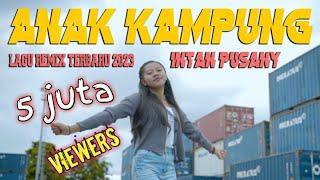 Lagu remix terbaru 2023//ANAK KAMPUNG//intan pusany.