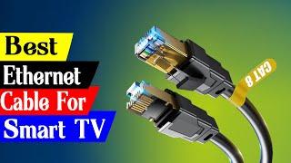 Top 5 Best Ethernet Cable For Smart TV [Reviews &Buying Guide]