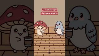 The Logic Behind Nicknames  Mushie & Birdie | Humor Animation Meme | Original Audio: Bobby Finn