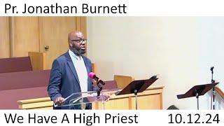 We Have A High Priest - Pr. Jonathan Burnett - 10.12.24