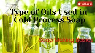 Type of Oils used in Cold Process Organic Soaps - Organic Soap Making at home for Beginners