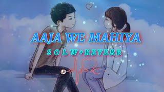 AAJA WE MAHIYA Solw+reverb Mood off Song new video my canal #fun2s lofi# #fuad king yt# #Zx R SOnG#