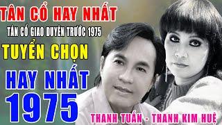 Tân Cổ Xưa Hay Nhất - Tân Cổ Giao Duyên Trước 1975 #THANH TUẤN, THANH KIM HUỆ,...#NGHE ĐI RỒI NGHIỆN