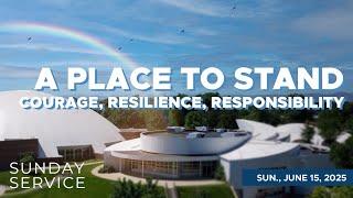  6/15/2025 Sunday Service | A Place To Stand
