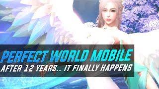 After 12 Years.. It Finally Happened. Perfect World Mobile 2019 Impressions!