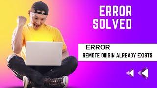 how to solve error command GitHub "fatal: remote origin already exists