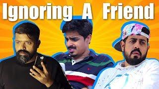 Ignoring A Friend | Bekaar Films | Comedy Skit