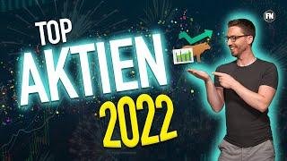 TOP-Aktien 2022  Diese Aktien (jetzt schon) kaufen !? 