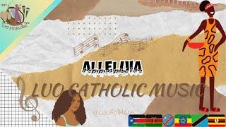 Alleluia - Catholic Music (Official Music Audio) Acholi Pro Evo Media Acoli Gate TV