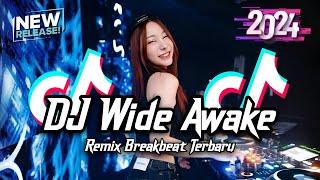 DJ Wide Awake Breakbeat Remix Tiktok Viral Full Bass Version 2024