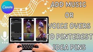 How To Add MUSIC Or VOICE OVER To PINTEREST Idea Pins With CANVA (NEW)