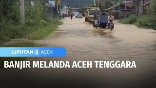 Banjir Bandang Melanda Aceh tenggara | Liputan 6 Aceh