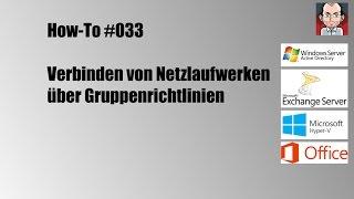 How-To #033 //  Verbinden von Netzlaufwerken mit Gruppenrichtlinien