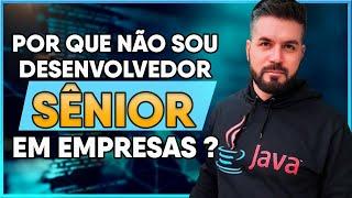 Porquê eu não trabalho como Sênior para alguma empresa?