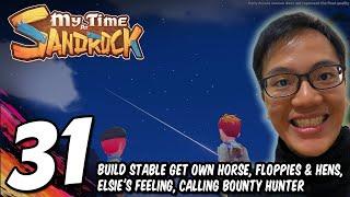 #31 MY TIME AT SANDROCK Build Stable Get Own Horse, Floppies & Hens, Elsie's Feeling, Bounty Hunter