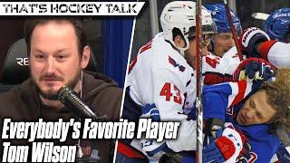 Everybody's Favorite Player Tom Wilson | That's Hockey Talk