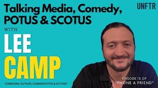 Media, Comedy, SCOTUS & POTUS with Lee Camp