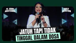 Jatuh Tapi Tidak Tinggal Dalam Dosa - Ps. Henny Kristianus