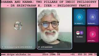 250608, DHARMA AND KARMA TWO PILLARS OF INDIC PHILOSOPHY   DR SRINIVASAN K  IYER   PHILOSOPHY- DrTPS