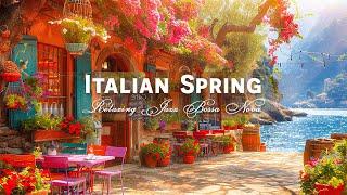 Sweet Spring Morning Cafe Ambience in Italy - Relaxing Italian Music with Bossa Nova Jazz