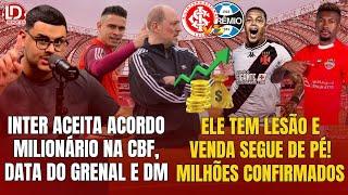  INTER ACERTA ACORDO MILIONÁRIO! OS DETALHES | VENDA PODE MELAR COM LESÃO? | SAÍDA E DATA DO GRENAL