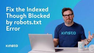 How To Fix the Indexed Though Blocked by robots.txt Error