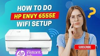 How to do HP Envy 6555e WiFi Setup? | Printer Tales
