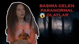 BAŞIMA GELEN PARANORMAL OLAYLAR !