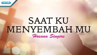 Saat Ku MenyembahMu - Hosana Singers (Official lyric video)