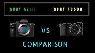 Sony A7iii vs Sony A6500 full comparison