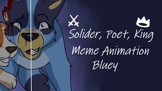 Bluey Animation Meme - Solider, Poet, King