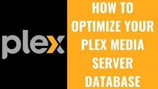 How to Optimize Your Plex Media Server Database