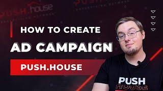 How to Create Advertising Campaign in Push.House