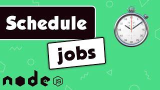 Scheduling Jobs in NodeJS - periodic jobs and on some date and time.