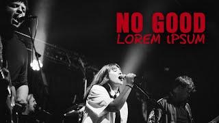 Lorem Ipsum - No Good [Official Video]