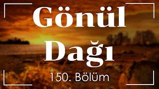 podcast | Gönül Dağı 150. Bölüm | HD @nickelcast Full İzle podcast #12