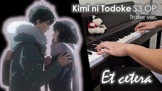 Kimi ni Todoke S3 OP - Et cetera - Piano Cover (Trailer Version / Chorus Only)