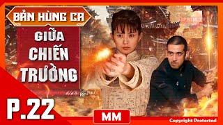 Bản Hùng Ca Giữa Chiến Trường - Tập 22 | Phim Hành Động Kháng Nhật Hấp Dẫn | Thuyết Minh | iPhimTV