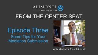 Some Tips for Your Mediation Submissions - Episode Three - From the Center Seat