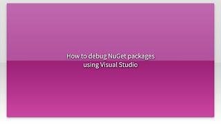 How to debug NuGet packages using Visual Studio