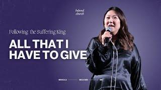 All That I Have to Give // Following the Suffering King // Jane Kim