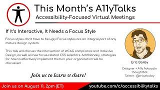 If It’s Interactive, It Needs a Focus Style - Eric Bailey (A11yTalks - August 2020)