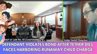 Defendant VIOLATES Bond After Tether Dies, Faces HARBORING Runaway Child Charges