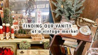 finding our vanity at a VINTAGE MARKET | VLOGMAS Day 5