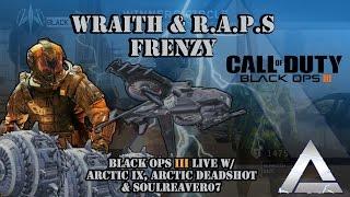 Wraith & R.A.P.S Frenzy - Black Ops 3 Live w/ Arctic IX, Arctic DeadShot & Soulreaver07