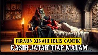 Kisah Firaun Bersetubuh Dengan Iblis Cantik - Allah Selamatkan Istri Firaun (Asiyah)